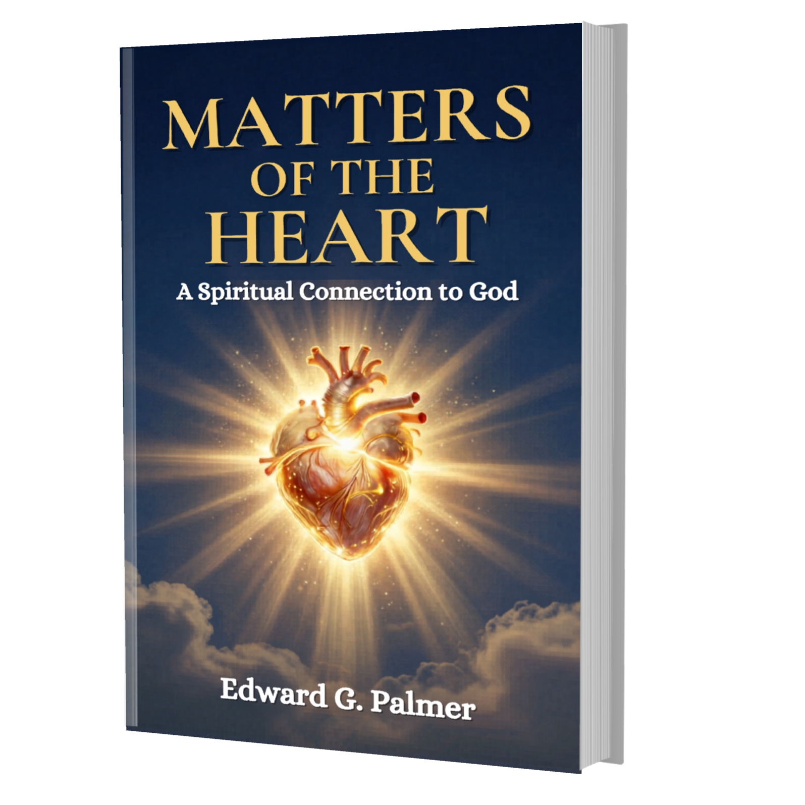 Cover image of the book MATTERS OF THE HEART: A SPIRITUAL CONNECTION TO GOD by Author Edward G. Palmer