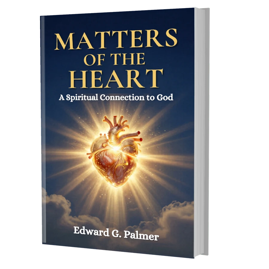 Cover image of the book MATTERS OF THE HEART: A SPIRITUAL CONNECTION TO GOD by Author Edward G. Palmer